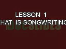 PPT-LESSON 1 WHAT IS SONGWRITING?