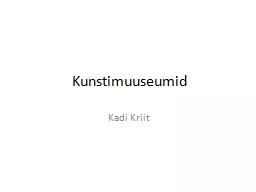 PPT-Kunstimuuseumid Kadi Kriit