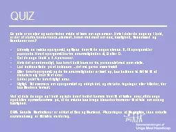 QUIZ En quiz er en sjov og anderledes måde at lære om nye emner. Hvis I deler de unge op i hold,