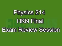 Physics 214  HKN Final Exam Review Session
