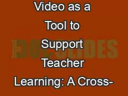 Video as a Tool to Support Teacher Learning: A Cross-