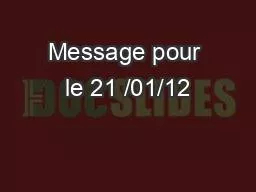 Message pour le 21 /01/12