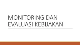 MONITORING DAN EVALUASI KEBIJAKAN