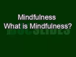 PPT-Mindfulness What is Mindfulness?