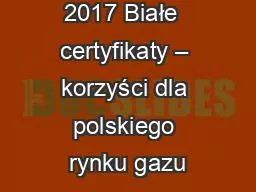 GAZTERM 2017 Białe  certyfikaty – korzyści dla polskiego rynku gazu