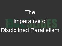 The Imperative of Disciplined Parallelism: