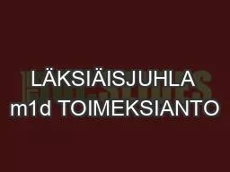 LÄKSIÄISJUHLA m1d TOIMEKSIANTO