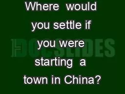 Where  would you settle if you were starting  a town in China?