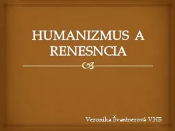 PPT-HUMANIZMUS A RENESNCIA Veronika