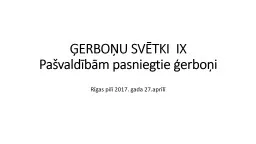 ĢERBOŅU SVĒTKI  IX Pašvaldībām pasniegtie ģerboņi