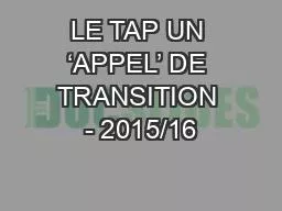 PPT-LE TAP UN ‘APPEL’ DE TRANSITION - 2015/16