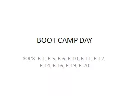 PPT-BOOT CAMP DAY SOL’S 6.1, 6.5, 6.6, 6.10, 6.11, 6.12, 6.14, 6.16, 6.19, 6.20