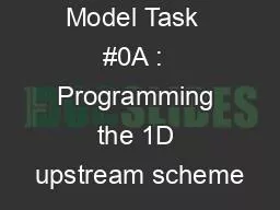 Model Task  #0A :  Programming the 1D upstream scheme