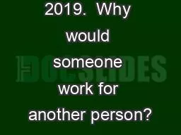 May  8 ,  2019.  Why would someone work for another person?