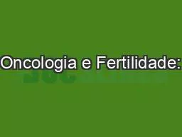 PPT-Oncologia e Fertilidade: