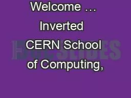 Welcome … Inverted  CERN School of Computing,