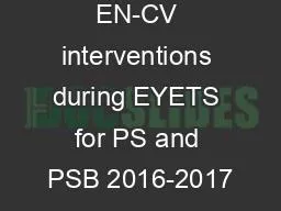 PPT-EN-CV interventions during EYETS for PS and PSB 2016-2017