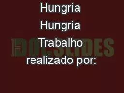 Hungria Hungria Trabalho realizado por: