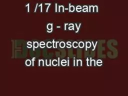 1 /17 In-beam  g - ray spectroscopy of nuclei in the