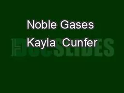Noble Gases Kayla  Cunfer