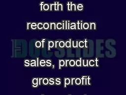 PPT-The table below sets forth the reconciliation of product sales, product gross profit and