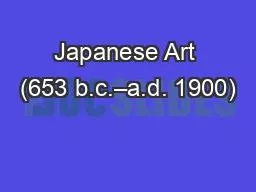 Japanese Art (653 b.c.–a.d. 1900)