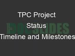 PPT-TPC Project Status (Timeline and Milestones)