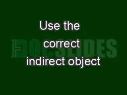 Use the  correct indirect object