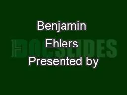 PPT-Benjamin Ehlers Presented by