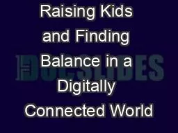 Raising Kids and Finding Balance in a Digitally Connected World