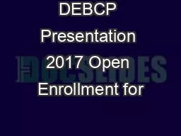 DEBCP Presentation 2017 Open Enrollment for