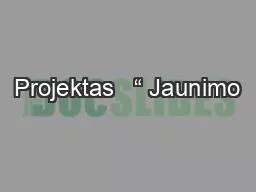 Projektas   “ Jaunimo