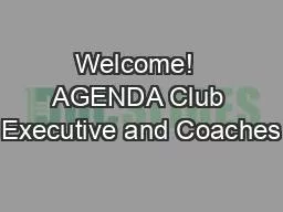 Welcome!  AGENDA Club Executive and Coaches