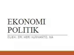 EKONOMI POLITIK Oleh: Dr. Heri Kusmanto, MA