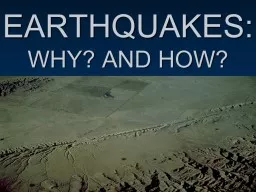 EARTHQUAKES: WHY? AND HOW?