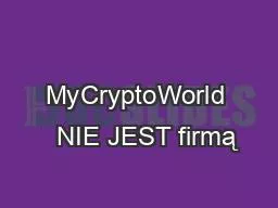 MyCryptoWorld   NIE JEST firmą
