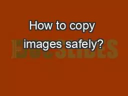How to copy images safely?
