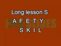 Long lesson S  A  F  E  T  Y    S  K  I  L