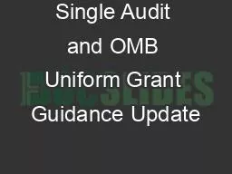 Single Audit and OMB Uniform Grant Guidance Update