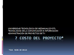 PPT-7 COSTO del proyecto* UNIVERSIDAD TECNOLÓGICA DE NEZAHUALCOYOTL