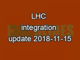 LHC integration update 2018-11-15