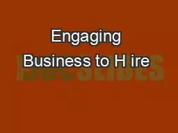 Engaging Business to H ire 