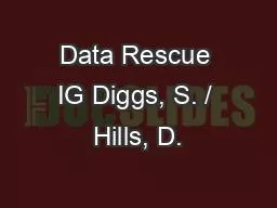 Data Rescue IG Diggs, S. / Hills, D.