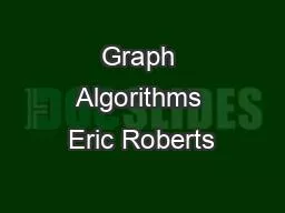 Graph Algorithms Eric Roberts