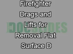 Firefighter Drags and Lifts for Removal Flat Surface D