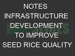 CONCEPT NOTES  INFRASTRUCTURE DEVELOPMENT TO IMPROVE SEED RICE QUALITY