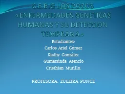 C.E.B.G LOS POZOS «ENFERMEDADES GENETICAS HUMANAS Y SU DETECCION