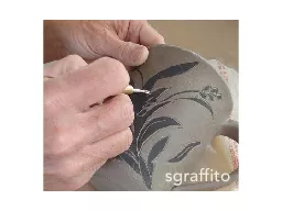 sgraffito sgraffito ,   (Italian: “scratched”