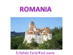 ROMANIA By Nathalie, Rachel M and Joanna