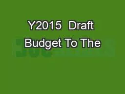Y2015  Draft Budget To The